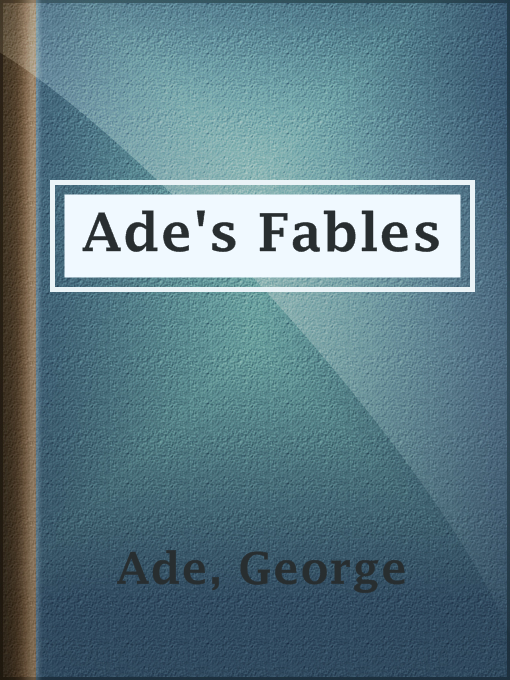 Title details for Ade's Fables by George Ade - Wait list